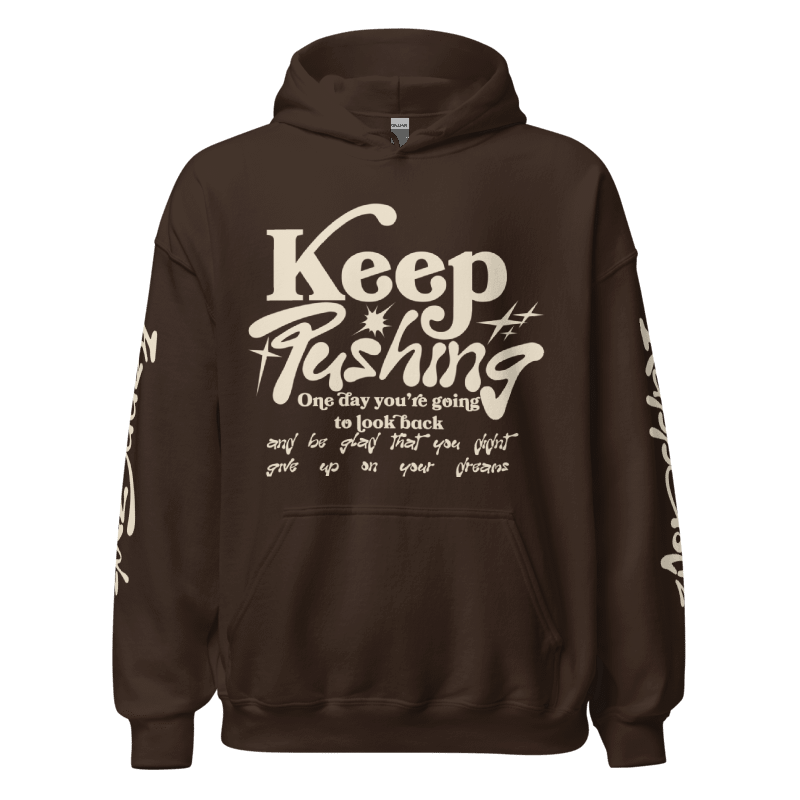 Keep Pushing Motivational Hoodie — KappGodz Apparel