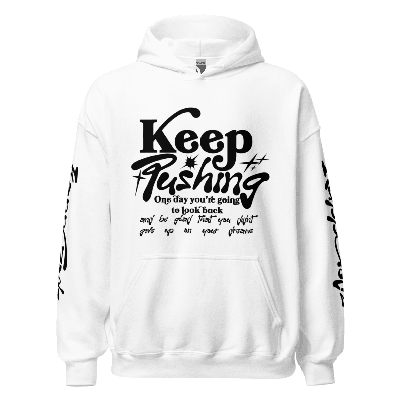 Keep Pushing Motivational Hoodie — KappGodz Apparel